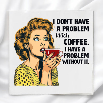 Retro Women Coffee Humor Fabric Panel Quilt Block