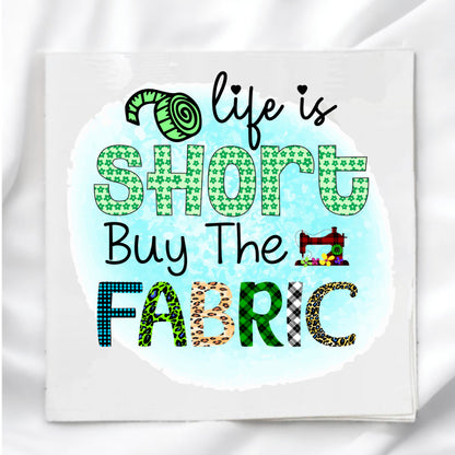 Life Is Short Buy The Fabric, Fabric Panel Quilt Block
